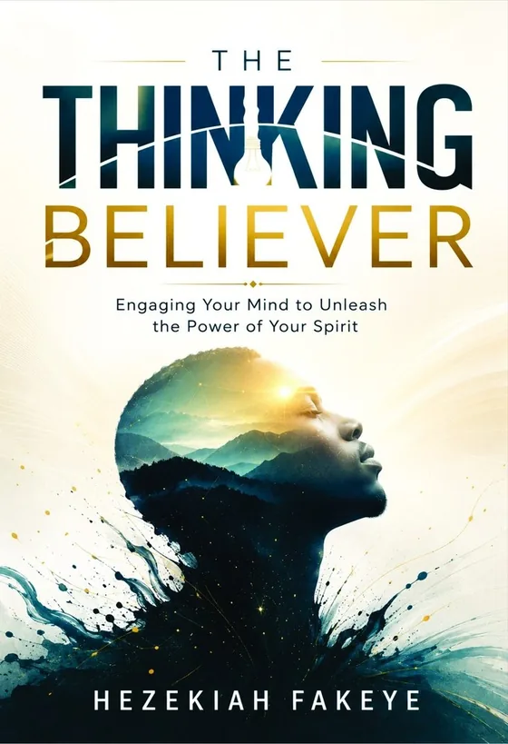 Front cover of The Thinking Believer by Hezekiah Fakeye